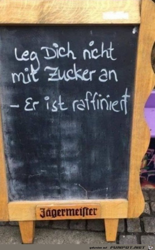 Leg dich nicht mit Zucker an