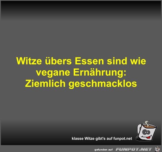 Witze bers Essen sind wie vegane Ernhrung