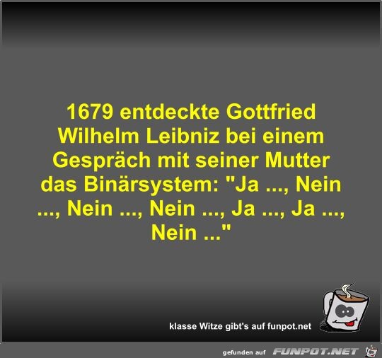 1679 entdeckte Gottfried Wilhelm Leibniz bei einem Gesprch