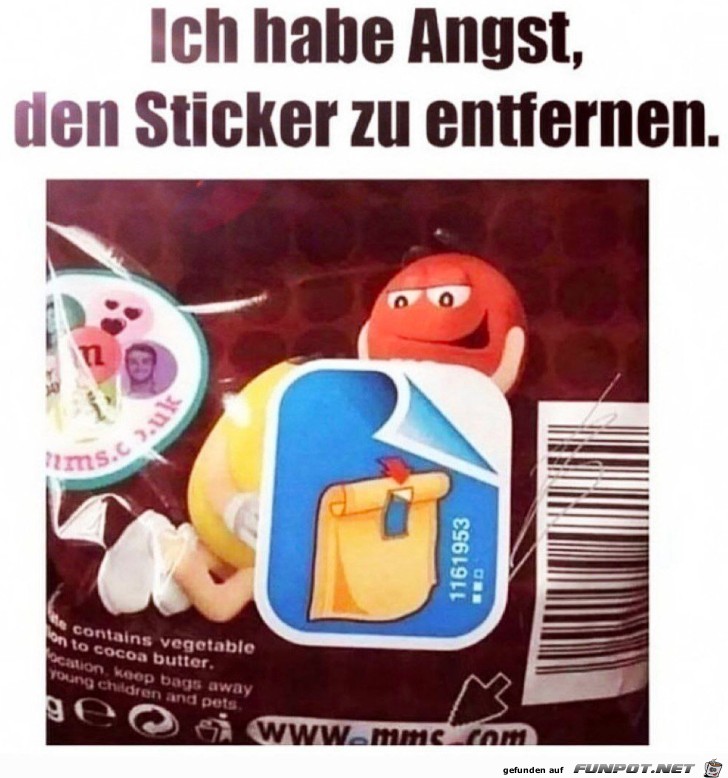 Angst den Sticker zu entfernen