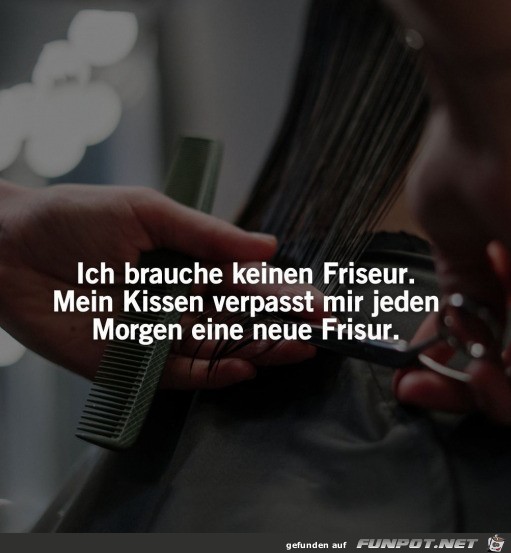 Ich brauche keinen Friseur