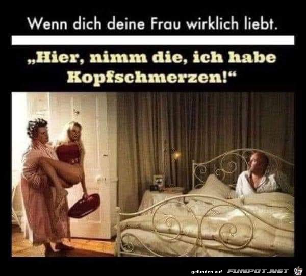 Wenn dich deine Frau wirklich liebt...