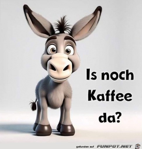 Ist noch Kaffee da?