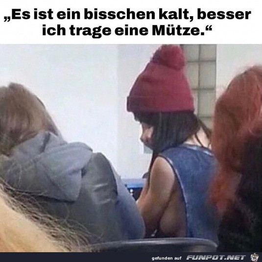 Es ist etwas kalt