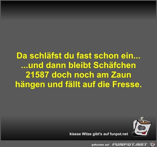 Da schlfst du fast schon ein