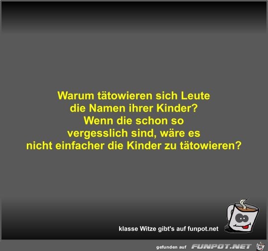 Warum ttowieren sich Leute die Namen ihrer Kinder?