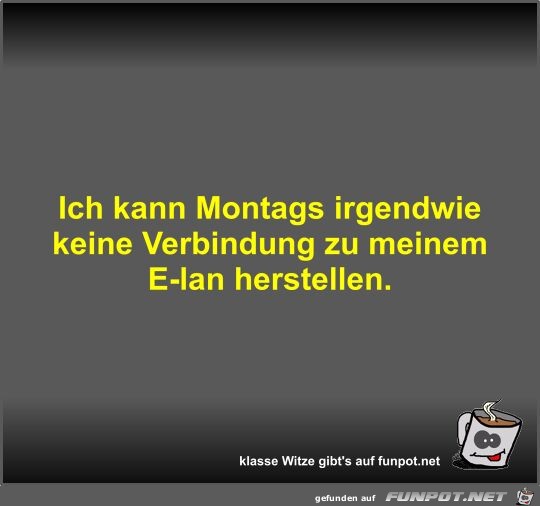 Ich kann Montags irgendwie keine Verbindung zu meinem E-lan