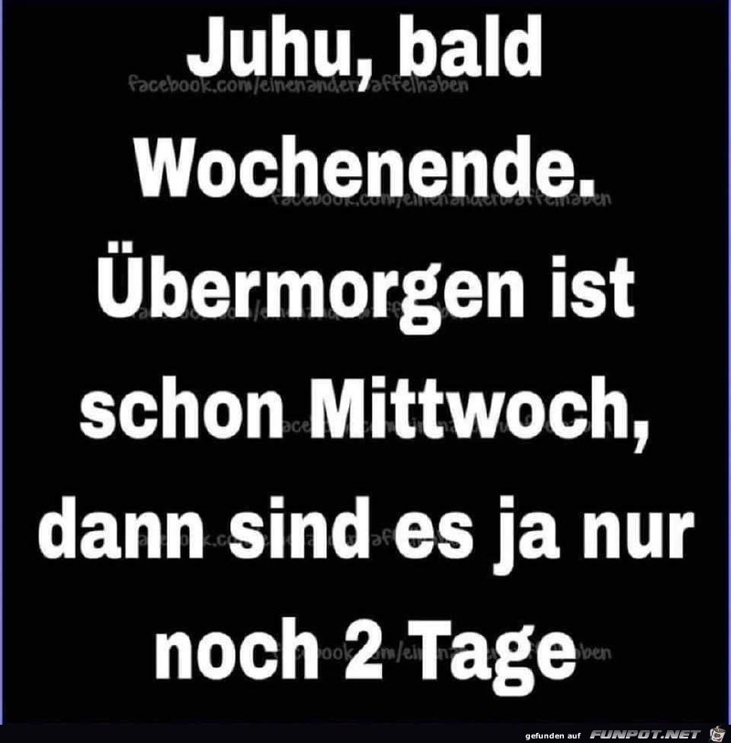 Bald Wochenende