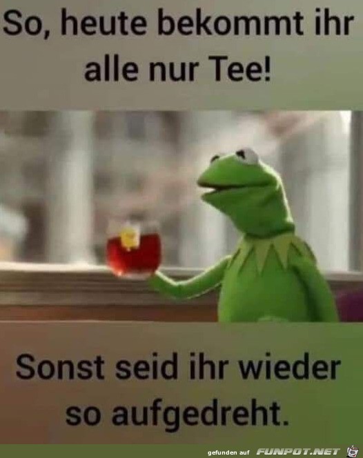 Heute nur Tee