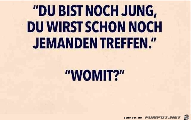 Du bist noch jung Du bist noch jung