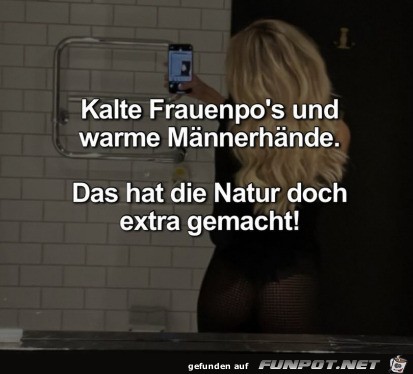 Die Natur hat es extra gemacht