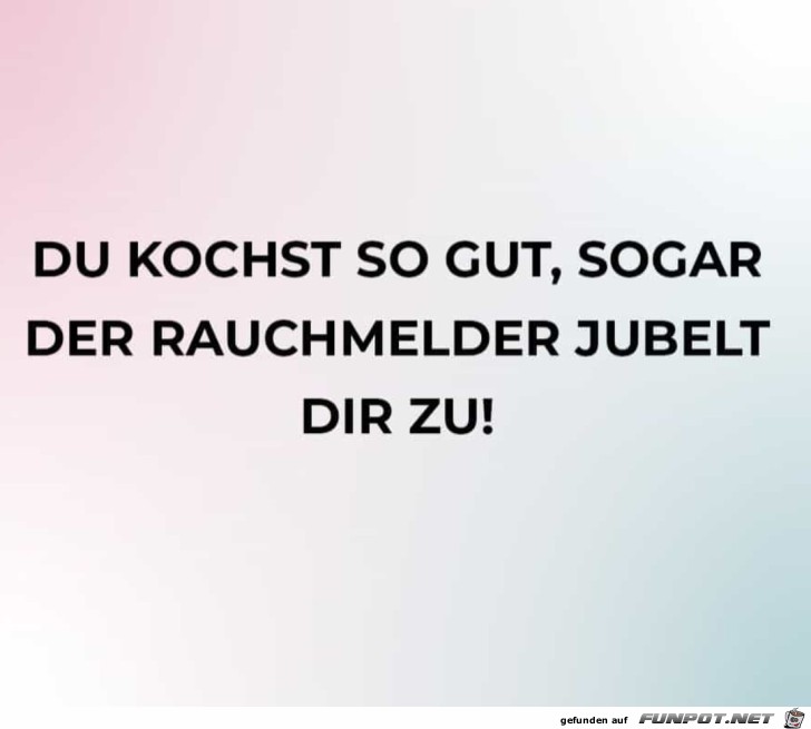 Du kochst so gut