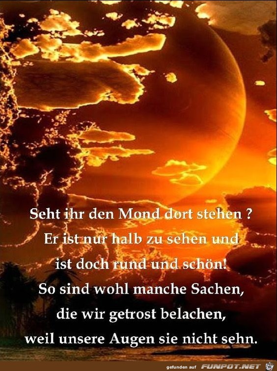 Seht ihr den Mond dort stehen