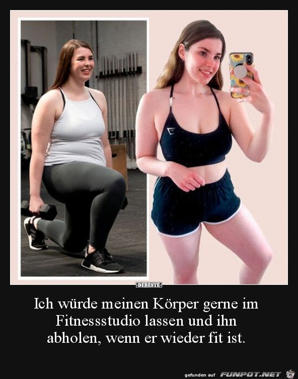 Ich wrde meinen Krper gerne im Fitnessstudio lassen...