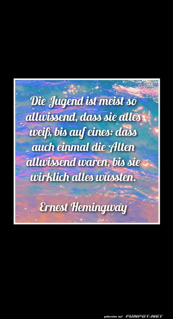 Die Jugend ist meist so allwissend