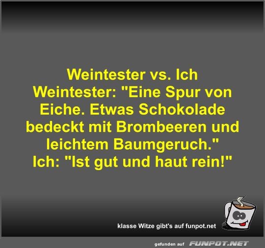 Weintester vs Ich Weintester vs Ich