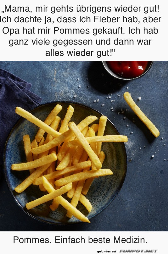 Pommes helfen immer