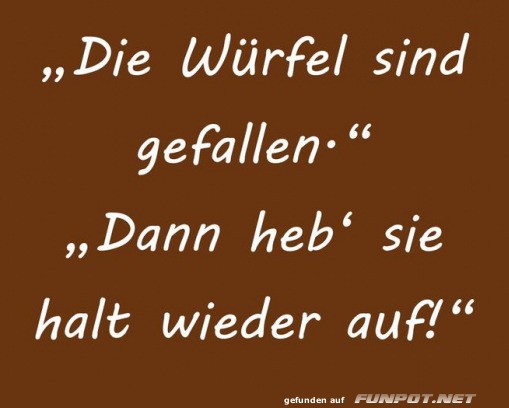 Die Wrfel sind gefallen