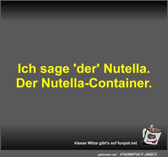 Ich sage 'der' Nutella