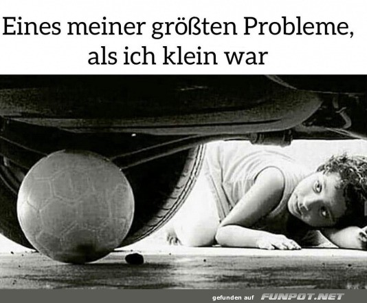 Das grte Problem damals