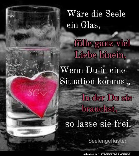 Wre die Seele ein Glas