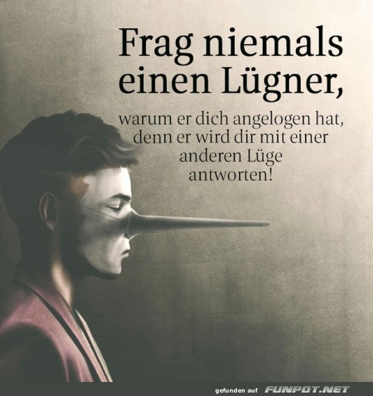 Frag niemals einen Lgner