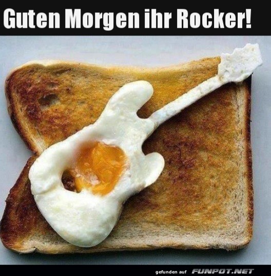 Guten Morgen ihr Rocker!