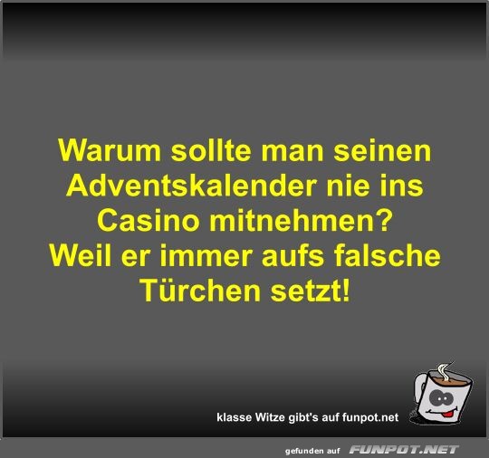 Warum sollte man seinen Adventskalender nie ins Casino...