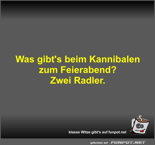 Was gibt's beim Kannibalen zum Feierabend?