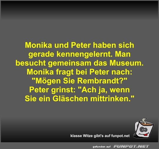 Monika und Peter haben sich gerade kennengelernt