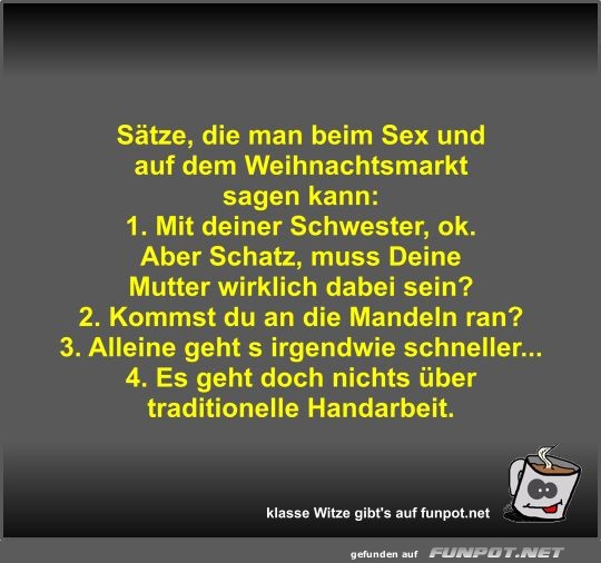 Stze, die man beim Sex und auf dem Weihnachtsmarkt sagen...