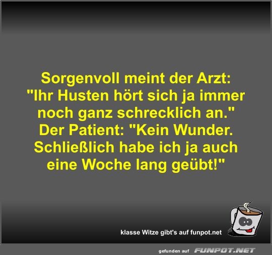 Sorgenvoll meint der Arzt