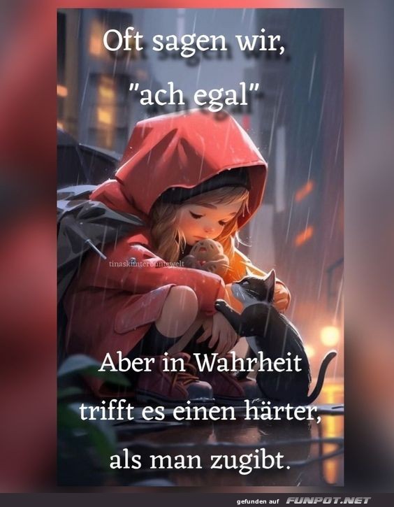 Oft sagen wir egal