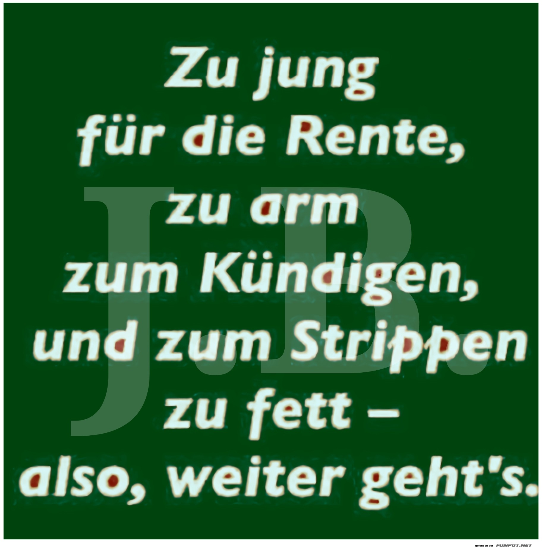 Zu jung fr die Rente...