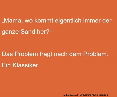 Wo kommt der ganze Sand her?