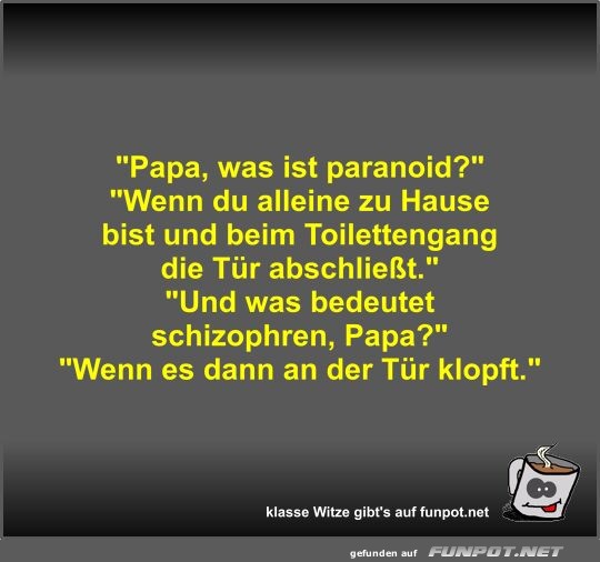 Papa, was ist paranoid?