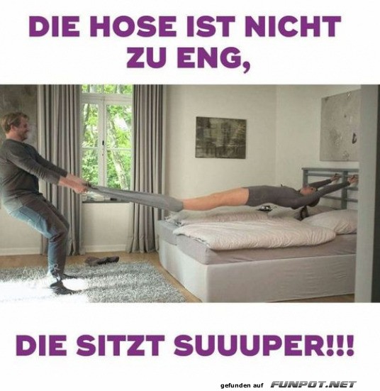 die Hose passt super