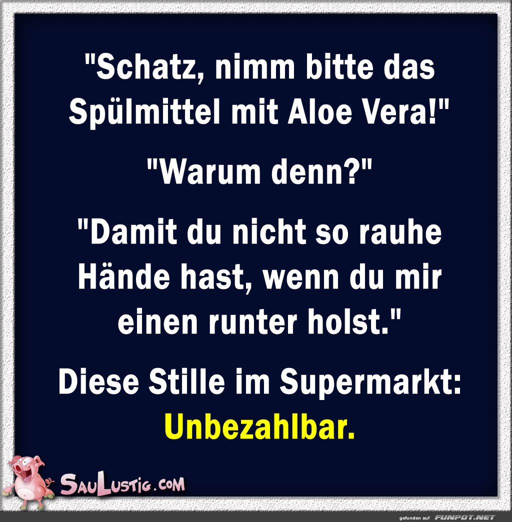 Nimm bitte das Spmittel mit Aleo Vera