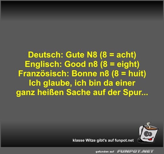 Deutsch: Gute N8 (8 = acht)