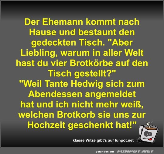 Der Ehemann kommt nach Hause und bestaunt den gedeckten...