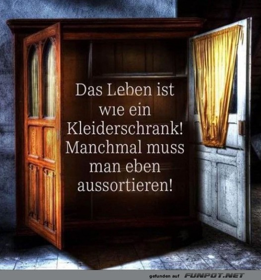 Das Leben ist wie ein Kleiderschrank