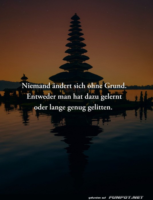 Niemand ndert sich ohne Grund