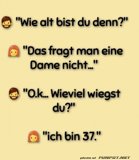 Wie alt bist du?