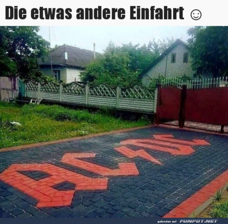 Die etwas andere Einfahrt