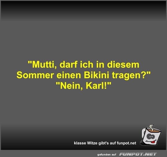 Mutti, darf ich in diesem Sommer einen Bikini tragen?