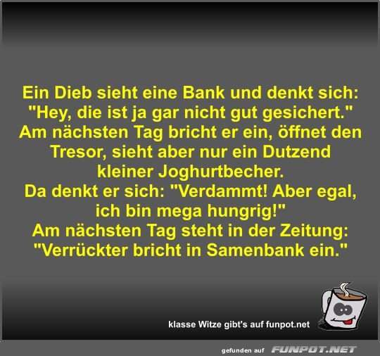 Ein Dieb sieht eine Bank und denkt sich