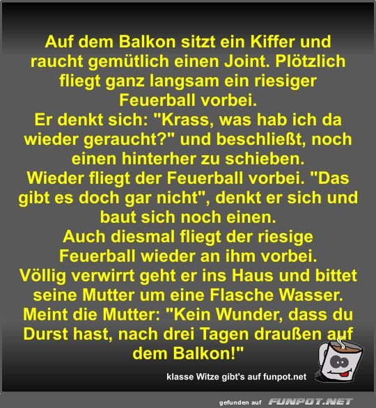 Auf dem Balkon sitzt ein Kiffer und raucht gemtlich einen
