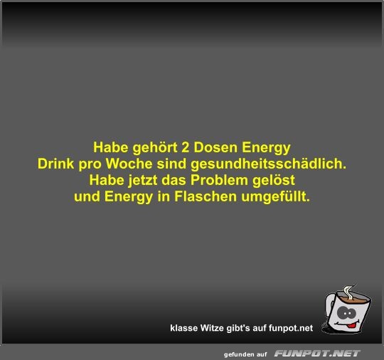 Habe gehrt 2 Dosen Energy Drink pro Woche sind...