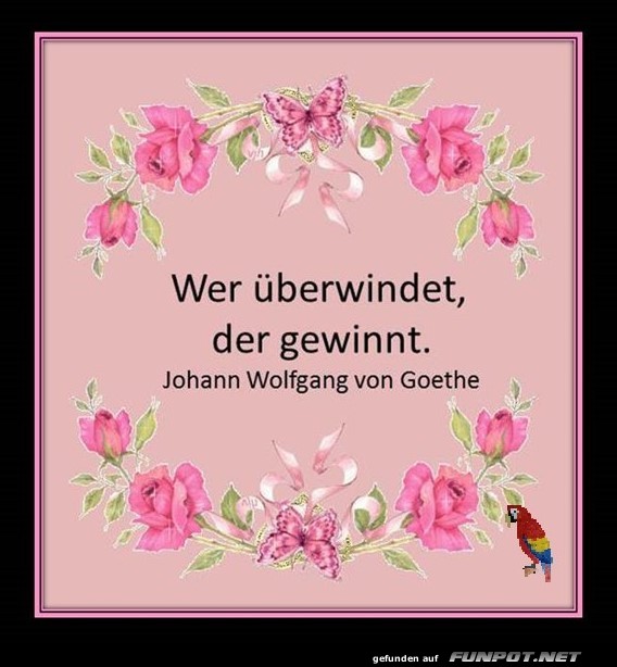 Wer berwindet.....