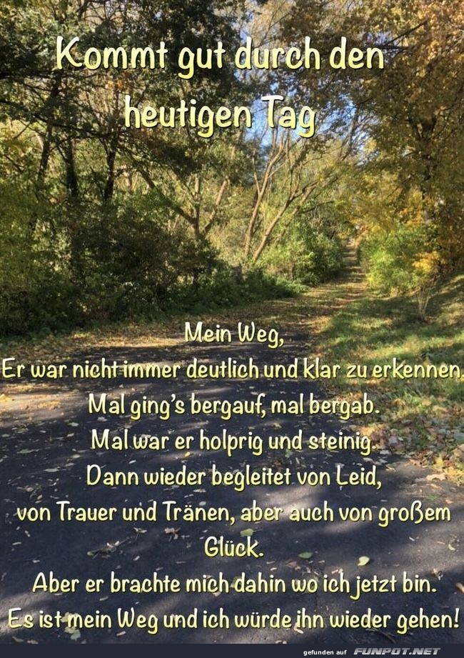 Kommt gut durch den heutigen Tag Kommt gut durch den heutigen Tag